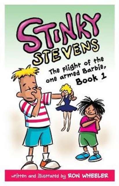 Stinky Stevens Book1 : The Plight of the One Armed Barbie, Paperback / softback Book