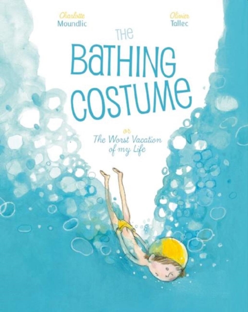 The Bathing Costume : Or the Worst Vacation of My Life, Hardback Book