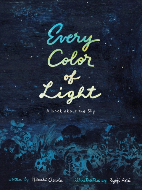 Every Color of Light : A Book about the Sky, Hardback Book