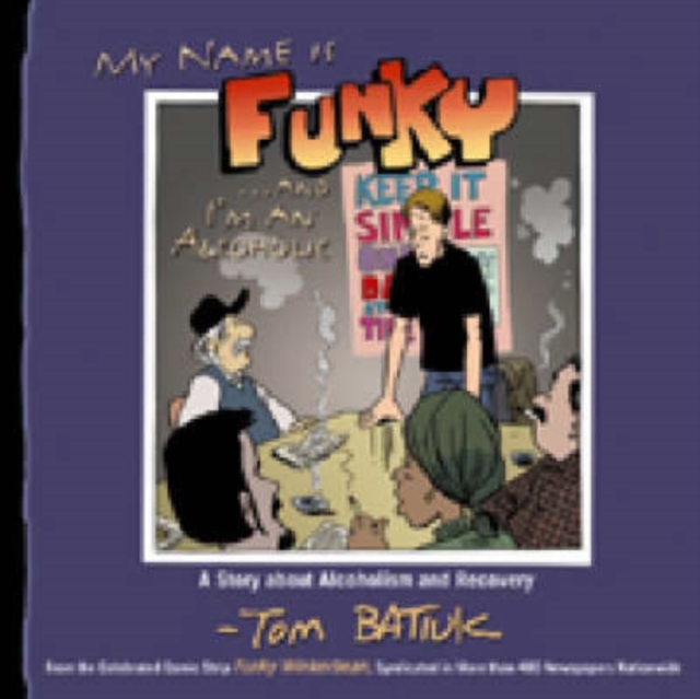 My Name is Funky and I'm an Alcoholic : A Story About Alcoholism and Recovery, Paperback Book