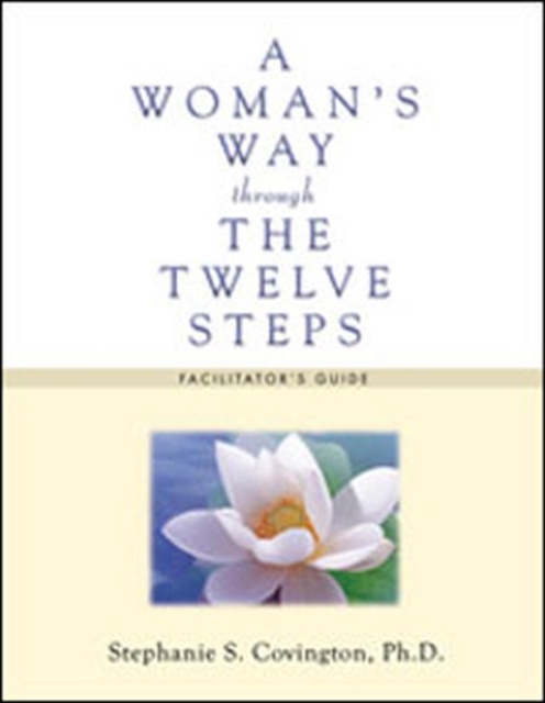 A Woman's Way Through the Twelve Steps : Facilitator's Guide, Paperback / softback Book