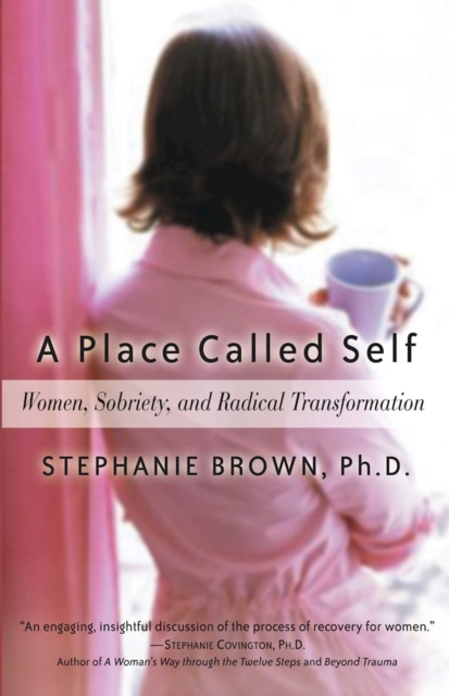 A Place Called Self : Women, Sobriety & Radical Transformation, EPUB eBook
