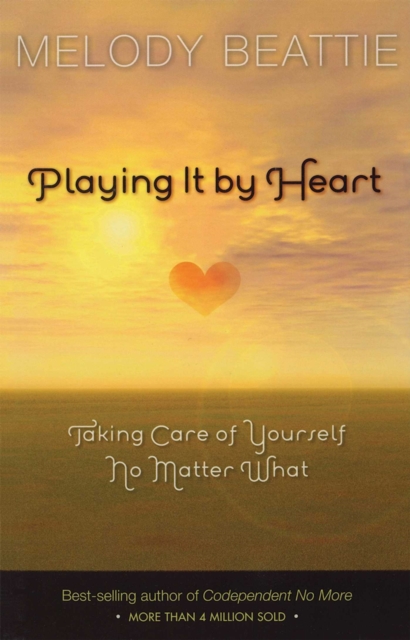 Playing It by Heart : Taking Care of Yourself No Matter What, EPUB eBook