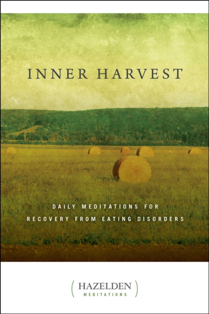 Inner Harvest : Daily Meditations for Recovery from Eating Disorders, EPUB eBook