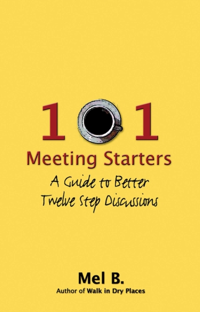 101 Meeting Starters : A Guide to Better Twelve Step Discussions, EPUB eBook