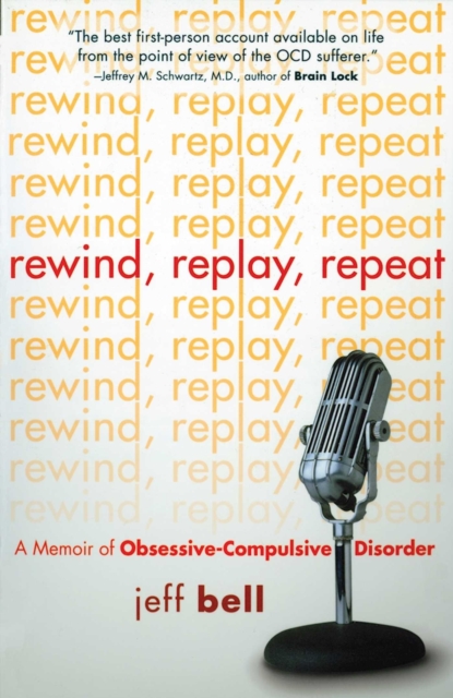 Rewind Replay Repeat : A Memoir of Obsessive Compulsive Disorder, EPUB eBook