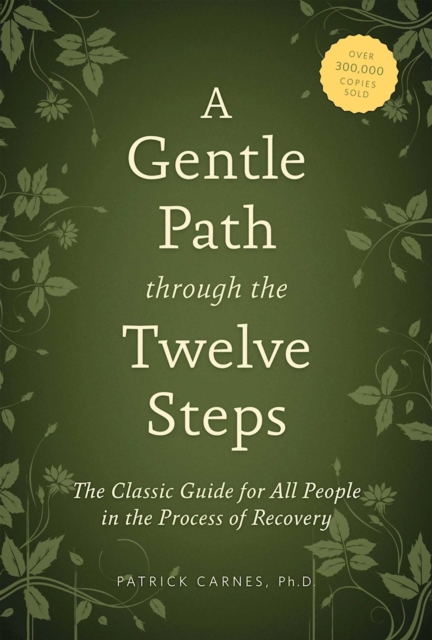 A Gentle Path through the Twelve Steps : The Classic Guide for All People in the Process of Recovery, EPUB eBook
