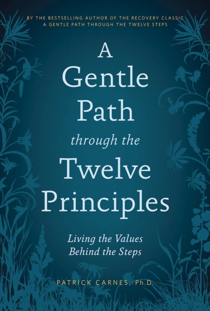 A Gentle Path through the Twelve Principles : Living the Values Behind the Steps, EPUB eBook