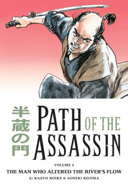 Path Of The Assassin Volume 4: The Man Who Altered The River's Flow, Paperback / softback Book