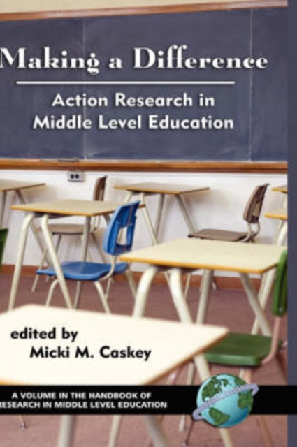 Making a Difference : Action Research in Middle Level Education, Hardback Book
