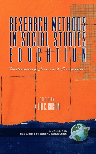 Research Methods in Social Studies Education : Contemporary Issues and Perspectives, Hardback Book