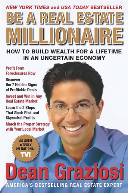 Be a Real Estate Millionaire : How to Build Wealth for a Lifetime in an Uncertain Economy, Paperback / softback Book