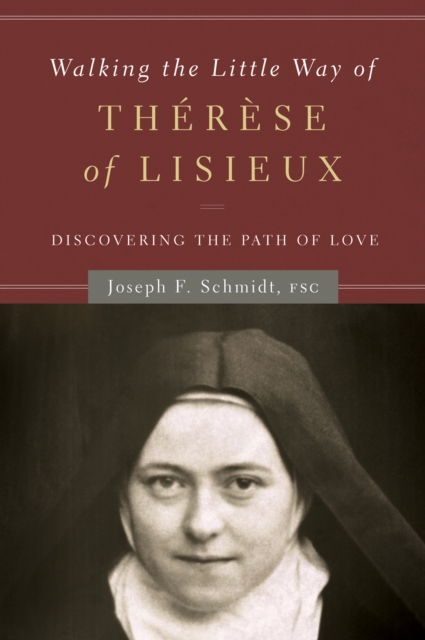 Walking the Little Way of Therese of Lisieux : Discovering the Path of Love, EPUB eBook