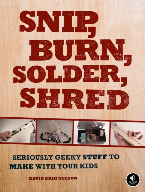 Snip, Burn, Solder, Shred, Paperback / softback Book