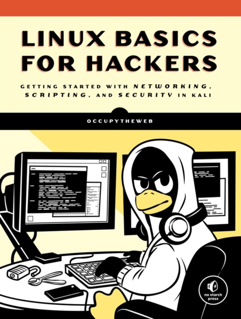 Linux Basics For Hackers : Getting Started with Networking, Scripting, and Security in Kali, Paperback / softback Book