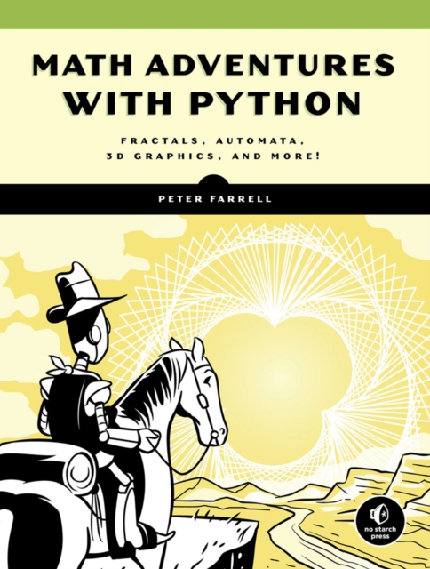 Math Adventures With Python : An Illustrated Guide to Exploring Math with Code, Paperback / softback Book