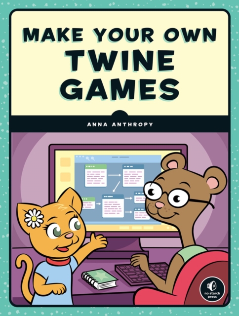 Make Your Own Twine Games!, Paperback / softback Book