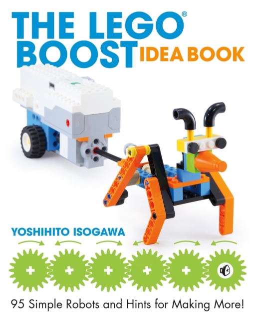 The Lego Boost Idea Book : 95 Simple Robots and Hints for Making More!, Paperback / softback Book