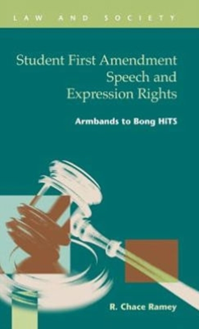Student First Amendment Speech and Expression Rights : Armbands to Bong Hits, Hardback Book