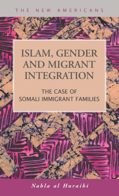 Islam, Gender and Migrant Integration : The Case of Somali Immigrant Families, Hardback Book