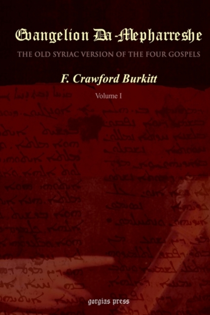 Evangelion Da-Mepharreshe : The Curetonian Version of the Four Gospels, with the readings of the Sinai Palimpsest, and the early Syriac Patristic evidence, Hardback Book