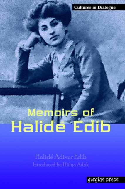 Memoirs of Halide Edib : New Introduction by Hulya Adak, Hardback Book