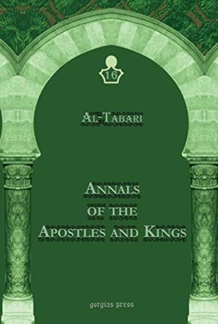 Al-Tabari's Annals of the Apostles and Kings: A Critical Edition (Vol 16) : Including 'Arib's Supplement to Al-Tabari's Annals, Edited by Michael Jan de Goeje, Hardback Book