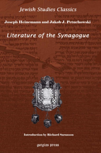 Literature of the Synagogue : Edited with introduction and notes by Joseph Heinemann, with Jakob J. Petuchowski. New Introduction by Richard S. Sarason, Hardback Book