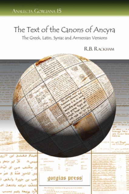 The Text of the Canons of Ancyra : The Greek, Latin, Syriac and Armenian Versions, Paperback / softback Book