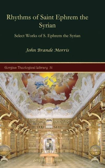 Rhythms of Saint Ephrem the Syrian : Select Works of S. Ephrem the Syrian, Hardback Book