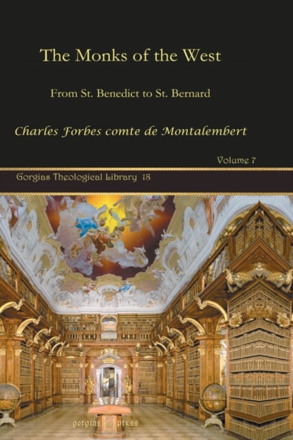 The Monks of the West (Vol 7) : From St. Benedict to St. Bernard, Hardback Book