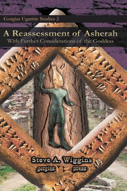A Reassessment of Asherah : With Further Considerations of the Goddess, Hardback Book