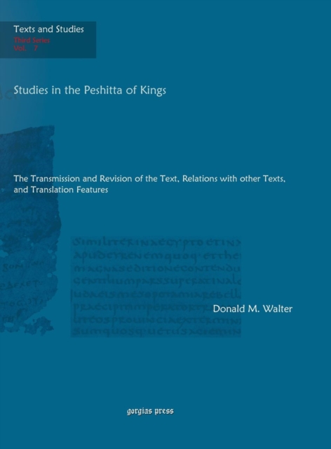Studies in the Peshitta of Kings : The Transmission and Revision of the Text, Relations with other Texts, and Translation Features, Hardback Book
