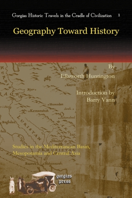 Geography Toward History : Studies in the Mediterranean Basin, Mesopotamia and Central Asia, Hardback Book