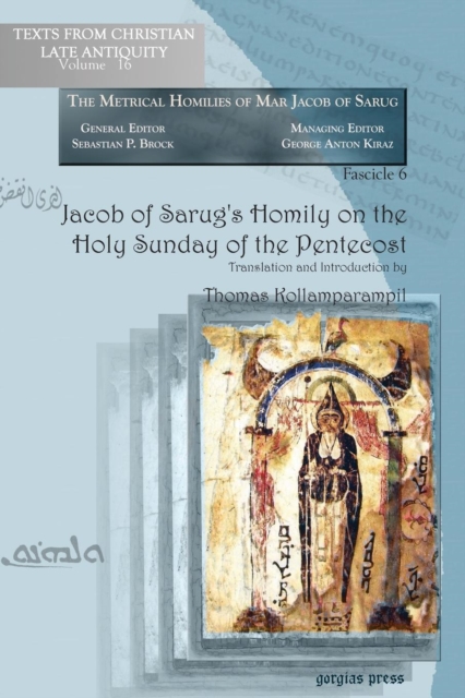 Jacob of Sarug's Homily on the Holy Sunday of the Pentecost : Metrical Homilies of Mar Jacob of Sarug, Paperback / softback Book