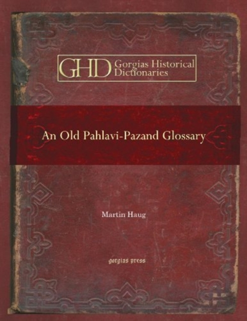 An Old Pahlavi-Pazand Glossary : Edited with an Alphabetical Index, Hardback Book
