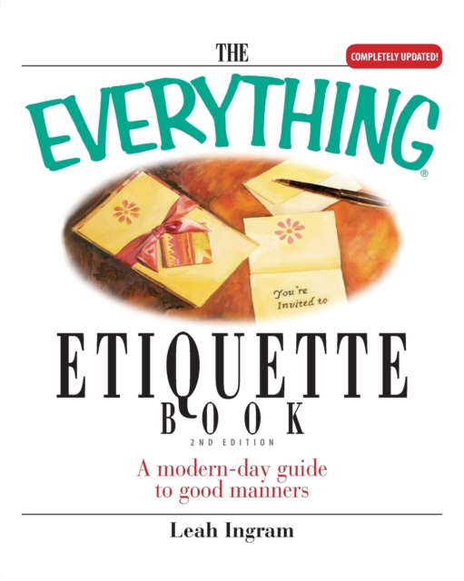 The Everything Etiquette Book : A Modern-Day Guide to Good Manners, Paperback / softback Book