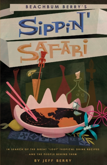 Beachbum Berry's Sippin' Safari, Paperback / softback Book