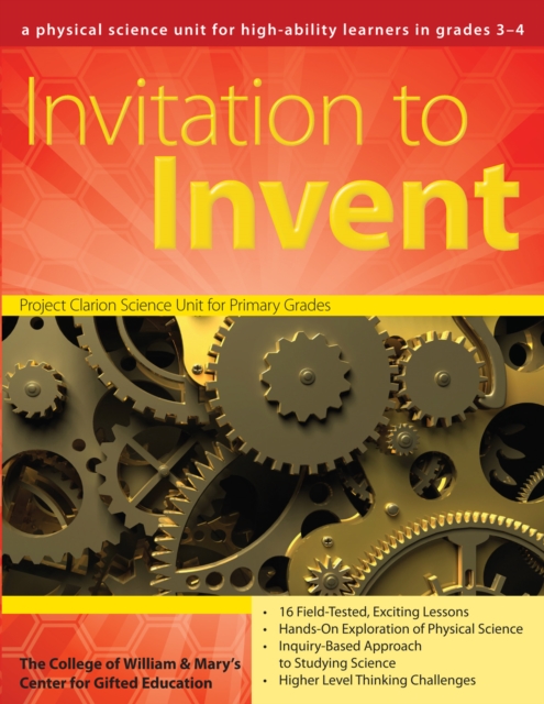 Invitation to Invent : A Physical Science Unit for High-Ability Learners (Grades 3-4), Paperback / softback Book