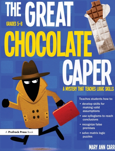 The Great Chocolate Caper : A Mystery That Teaches Logic Skills (Rev. Ed., Grades 5-8), Paperback / softback Book