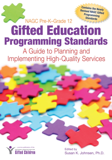 NAGC Pre-K-Grade 12 Gifted Education Programming Standards : A Guide to Planning and Implementing High-Quality Services, Paperback / softback Book