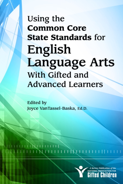 Using the Common Core State Standards for English Language Arts With Gifted and Advanced Learners, Paperback / softback Book