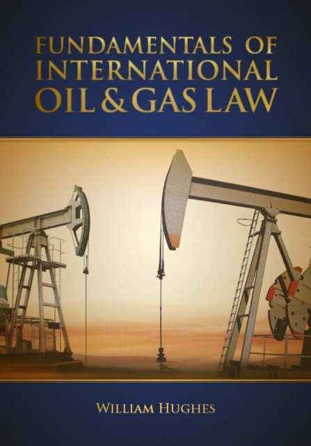 Fundamentals of International Oil & Gas Law, Hardback Book