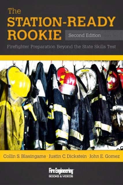 The Station-Ready Rookie : Firefighter Preparation Beyond the State Skills Test, Paperback / softback Book