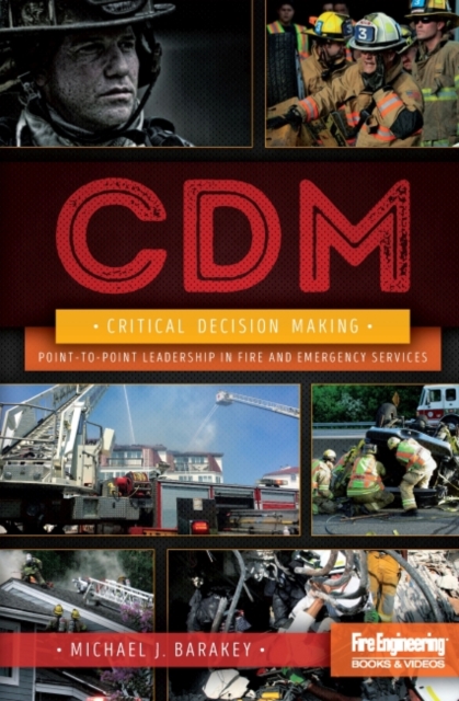 Critical Decision Making : Point-to-Point Leadership in Fire and Emergency Services, Hardback Book