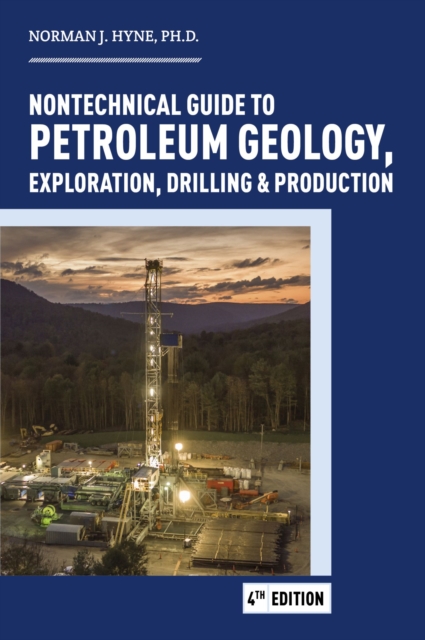 Nontechnical Guide to Petroleum Geology, Exploration, Drilling & Production, Hardback Book