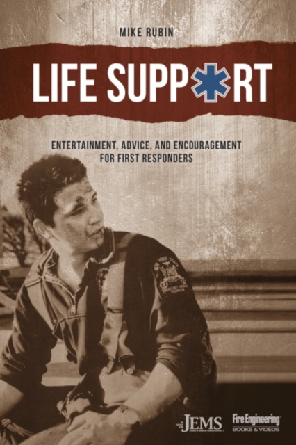 Life Support : Entertainment, Advice, and Encouragement for First Responders, Paperback / softback Book