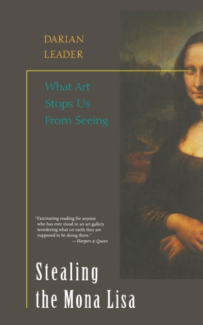 Stealing the Mona Lisa : What Art Stops Us from Seeing, Paperback / softback Book