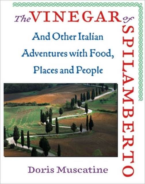 The Vinegar Of Spilamberto : And Other Italian Adventures with Food, Places, and People, Hardback Book
