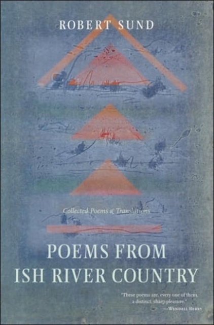Poems from Ish River Country : Collected Poems and Translations, Paperback Book